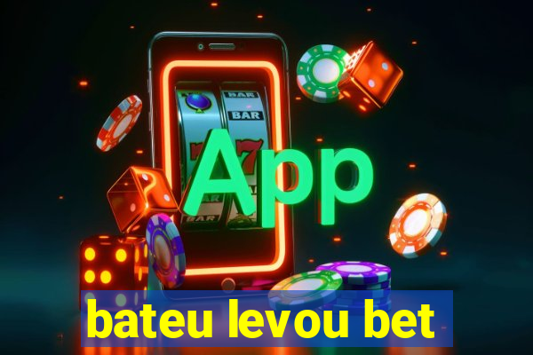 bateu levou bet